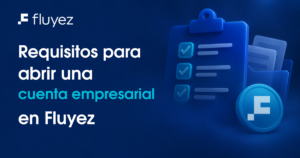 Requisitos para abrir una cuenta empresarial en fluyez