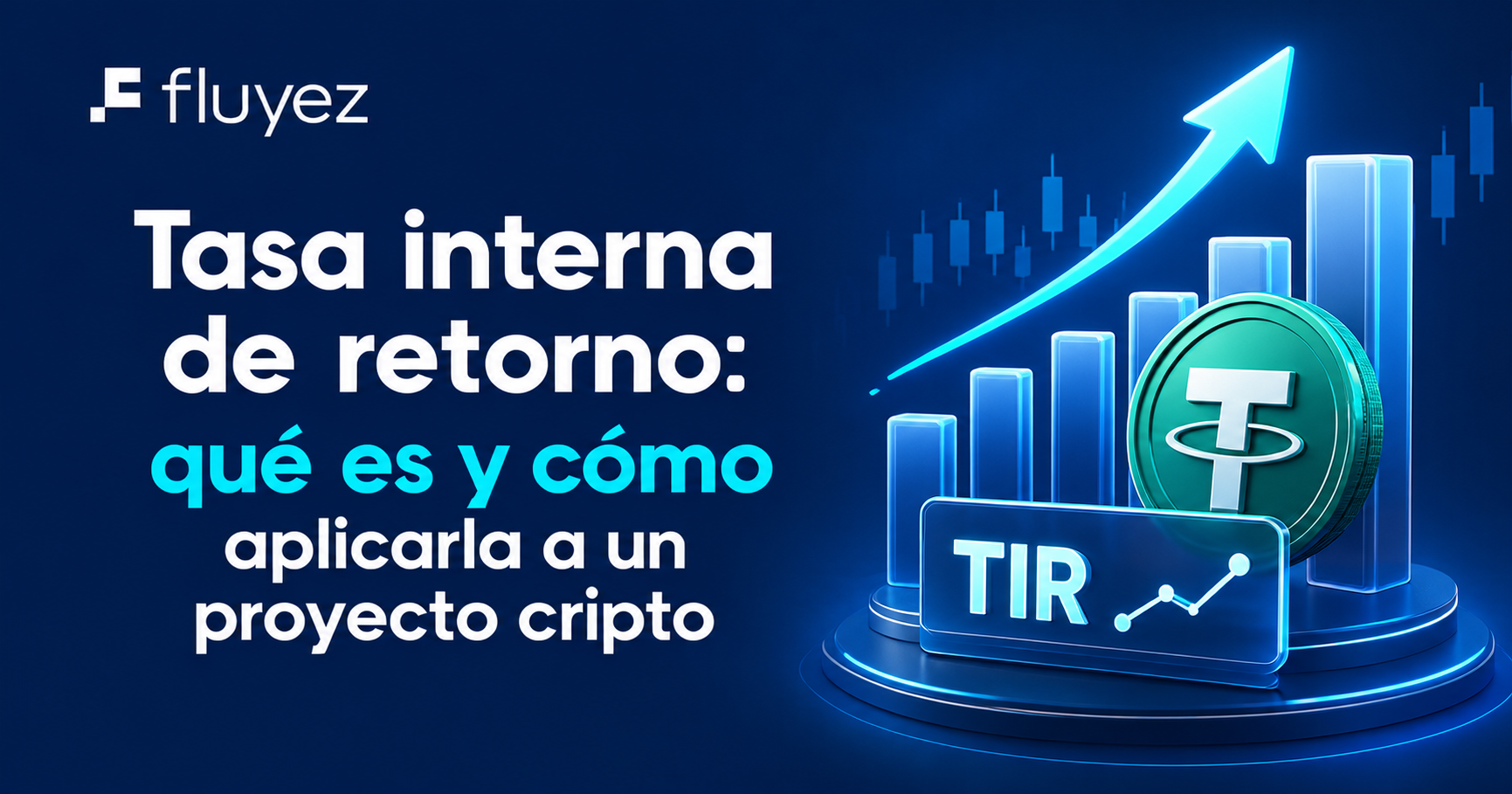 Tasa interna de retorno (TIR): qué es y cómo aplicarla a un proyecto cripto